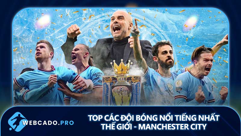 Top các đội bóng nổi tiếng nhất thế giới - Manchester City