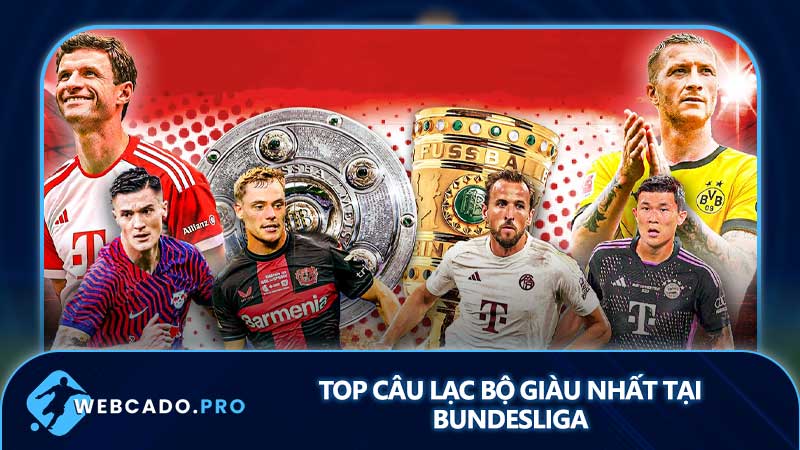 Top câu lạc bộ giàu nhất tại Bundesliga